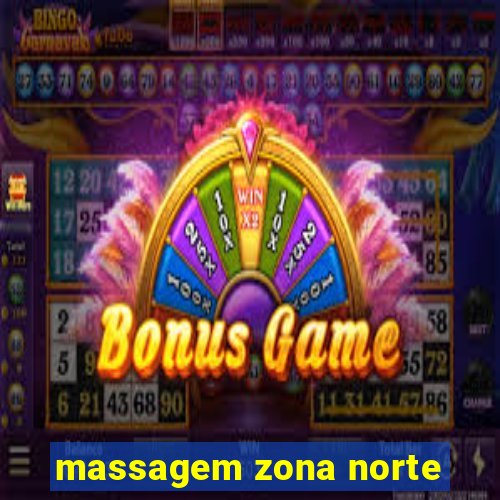 massagem zona norte